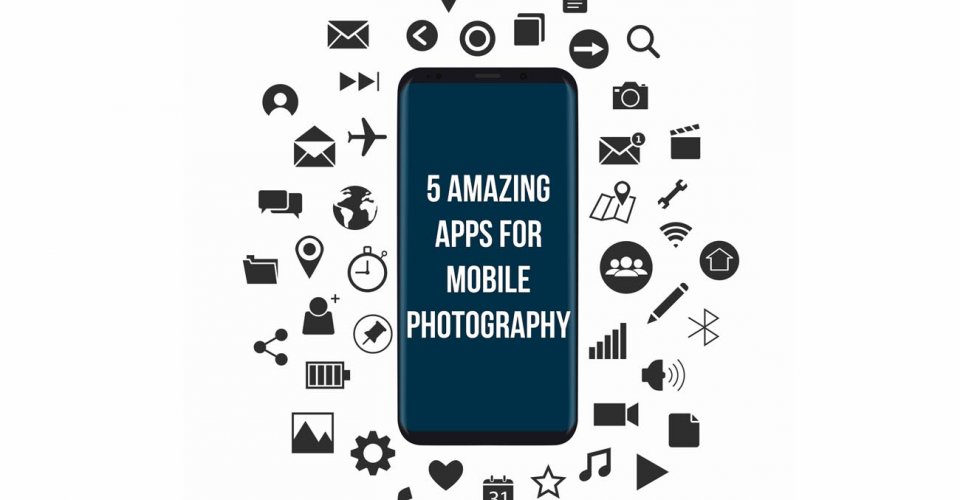 5 Amazing Apps for Mobile Photography (Android + IOS)