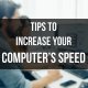 Tips to Increase your Computer’s Speed