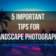 5 Important tips for landscape photography